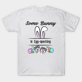 Some Bunny Is Eggspecting T-Shirt